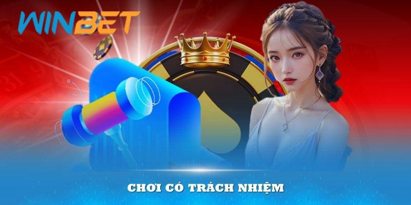 Chơi Có Trách Nhiệm Winbet - Giữ Chân Giải Trí Bền Vững!